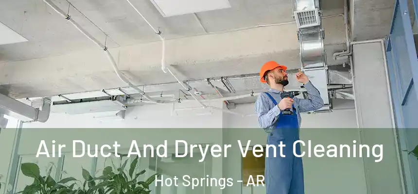  Air Duct And Dryer Vent Cleaning Hot Springs - AR