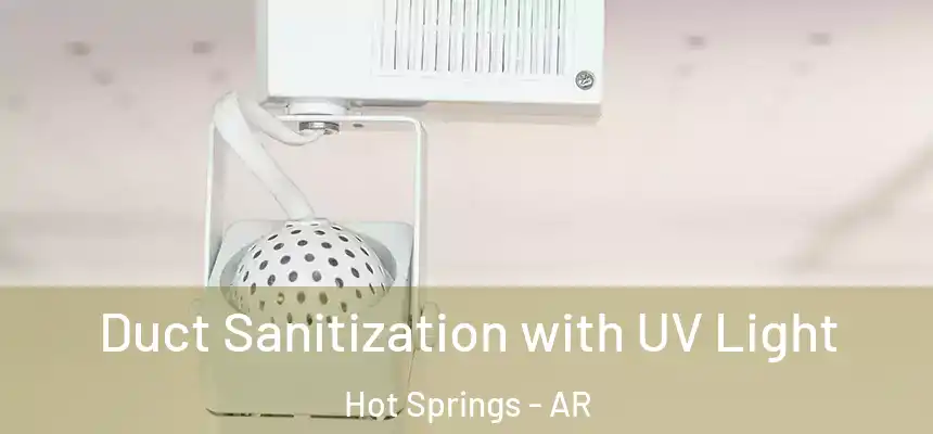 Duct Sanitization with UV Light Hot Springs - AR