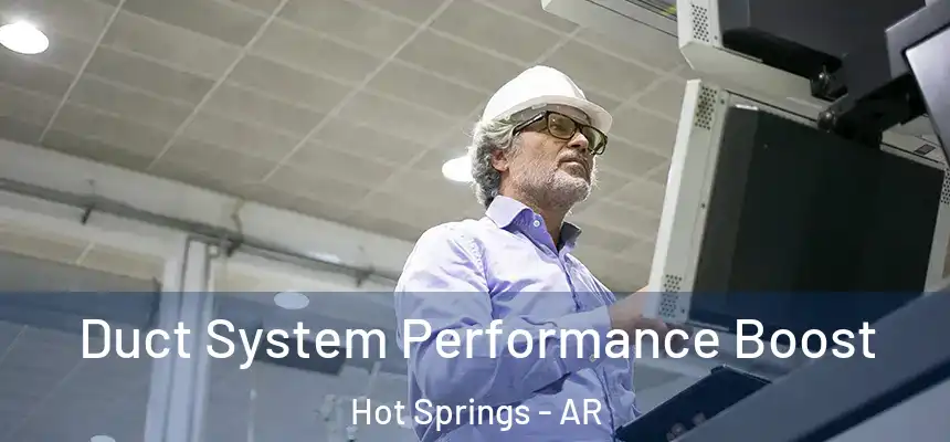  Duct System Performance Boost Hot Springs - AR