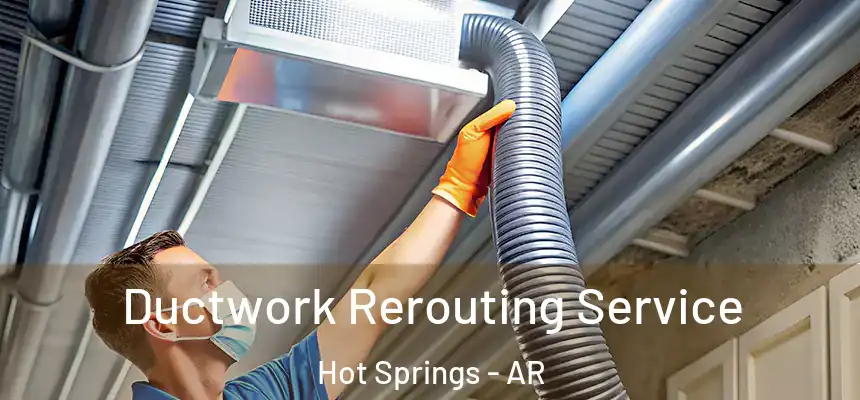  Ductwork Rerouting Service Hot Springs - AR
