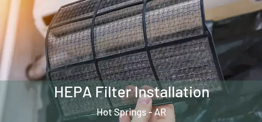  HEPA Filter Installation Hot Springs - AR