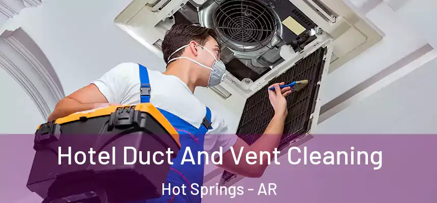  Hotel Duct And Vent Cleaning Hot Springs - AR