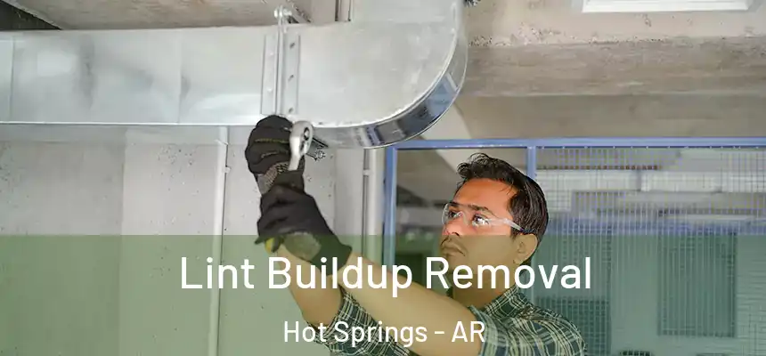  Lint Buildup Removal Hot Springs - AR