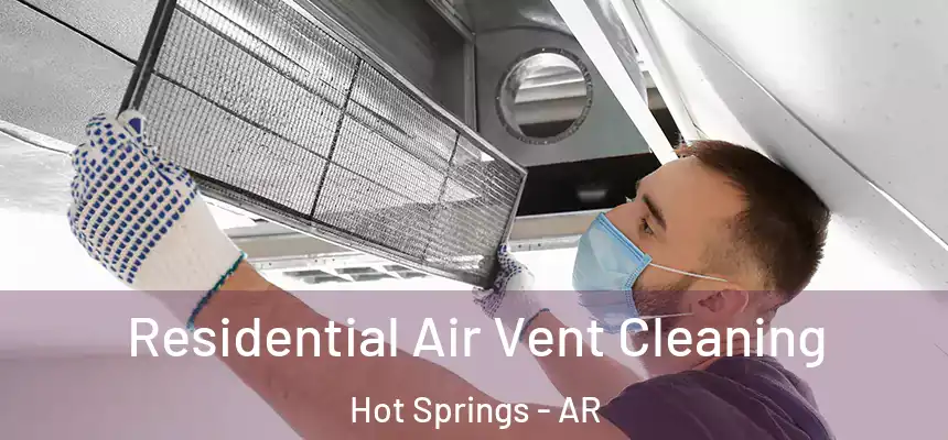 Residential Air Vent Cleaning Hot Springs - AR