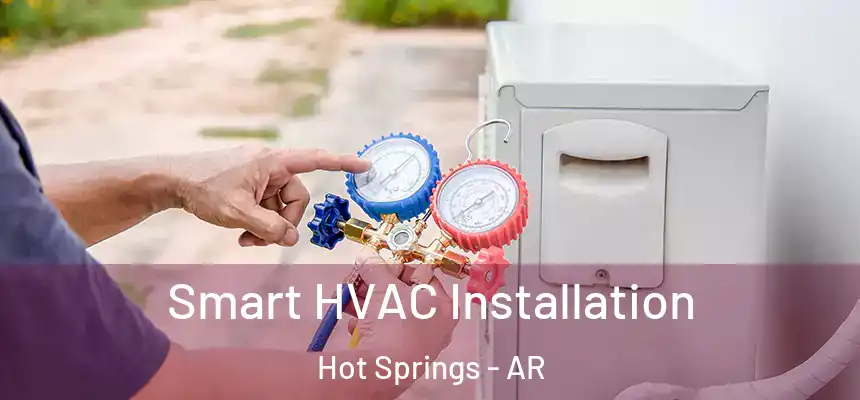  Smart HVAC Installation Hot Springs - AR