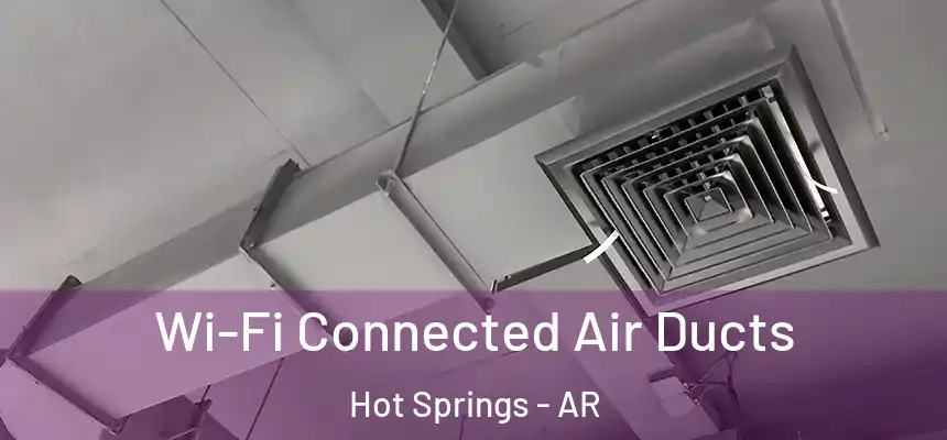 Wi-Fi Connected Air Ducts Hot Springs - AR